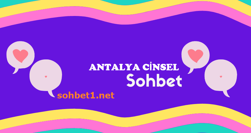 Antalya Cinsel Sohbet